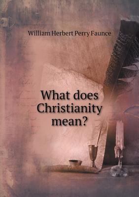 What does Christianity mean? 5518734506 Book Cover