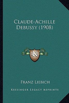 Claude-Achille Debussy (1908) 1166433471 Book Cover