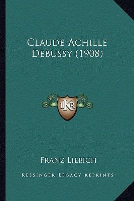 Claude-Achille Debussy (1908) 1166433471 Book Cover