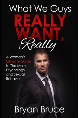 What We Guys Really Want, Really: A Woman's Ult... B08MSHCLSR Book Cover