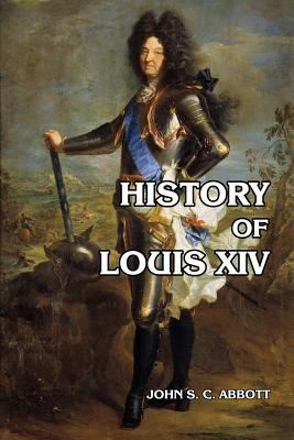 History of Louis XIV 1503268497 Book Cover