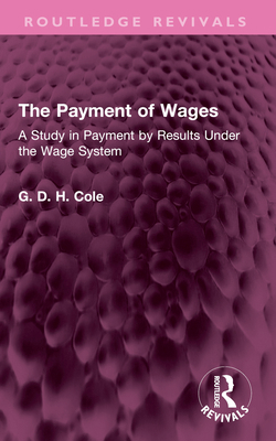 The Payment of Wages: A Study in Payment by Res... 1032543256 Book Cover