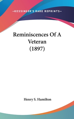 Reminiscences Of A Veteran (1897) 0548975604 Book Cover