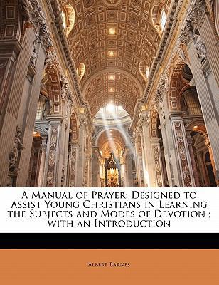 A Manual of Prayer: Designed to Assist Young Ch... 1141664259 Book Cover