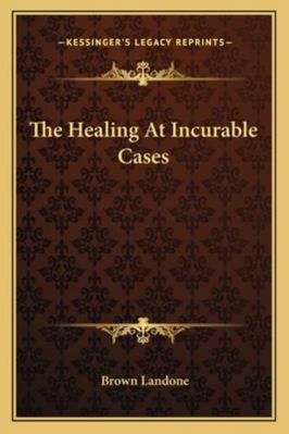 The Healing At Incurable Cases 116284793X Book Cover