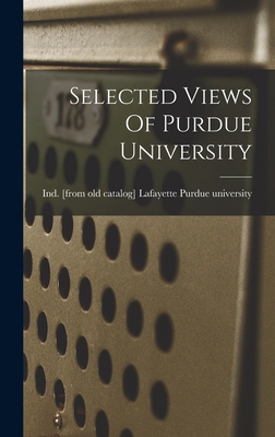Selected Views Of Purdue University 1019316160 Book Cover