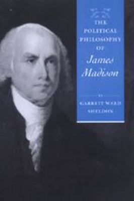 The Political Philosophy of James Madison 0801871069 Book Cover