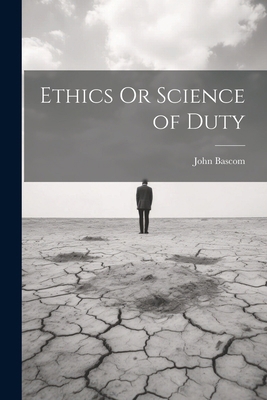 Ethics Or Science of Duty 1022474448 Book Cover