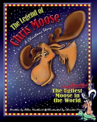 The Legend of Chris Moose: A Christmas Story 1938462017 Book Cover