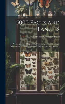 5000 Facts and Fancies; a Cyclopaedia of Import... 1019917601 Book Cover