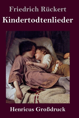 Kindertodtenlieder (Großdruck) [German] 3847827219 Book Cover