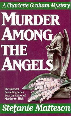 Murder Among the Angels Stefanie Matteson 0425151492 Book Cover