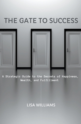 The Gate to Success: A Strategic Guide to the S... B0CWJGVXWJ Book Cover