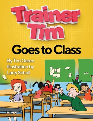 Trainer Tim's Goes to Class B08L69ZBFC Book Cover