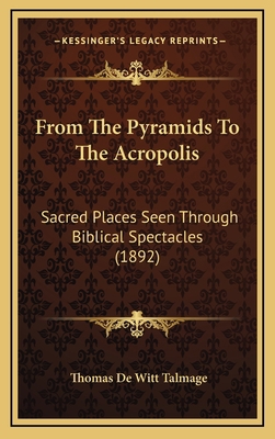 From the Pyramids to the Acropolis: Sacred Plac... 1164748297 Book Cover