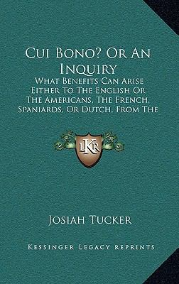 Cui Bono? or an Inquiry: What Benefits Can Aris... 1164242962 Book Cover