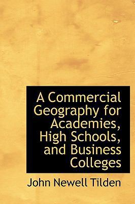 A Commercial Geography for Academies, High Scho... 1241664420 Book Cover