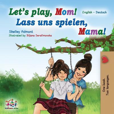 Let's Play, Mom! Lass uns spielen, Mama!: Engli... [German] 1525912607 Book Cover