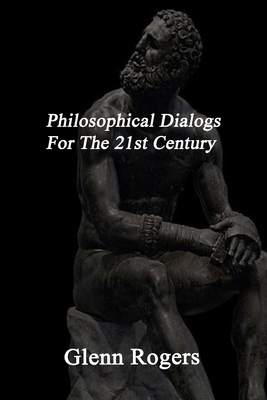 Philosophical Dialogs For The 21st Century 1734340290 Book Cover