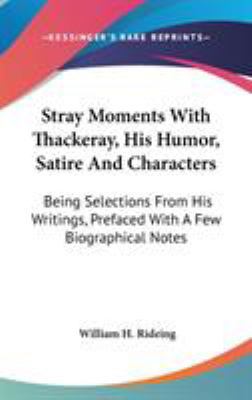 Stray Moments With Thackeray, His Humor, Satire... 0548095264 Book Cover