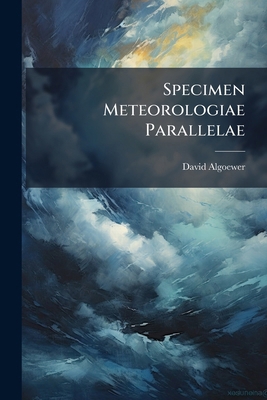 Specimen Meteorologiae Parallelae 1276851650 Book Cover