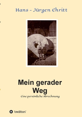 Mein gerader Weg - Eine persönliche Abrechnung [German] 3347232143 Book Cover