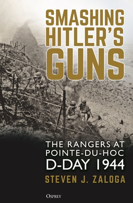 Smashing Hitler's Guns: The Rangers at Pointe-D... 1472849833 Book Cover