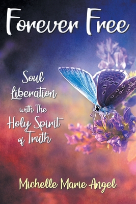 Forever Free: Soul Liberation with the Holy Spi... B0B581DQGW Book Cover