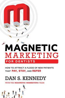 Magnetic Marketing for Dentists: How to Attract... 1950863697 Book Cover