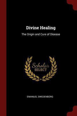 Divine Healing: The Origin and Cure of Disease 1375414666 Book Cover