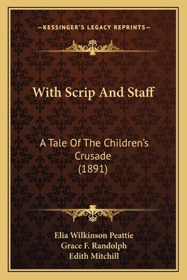 With Scrip And Staff: A Tale Of The Children's ... 1167197852 Book Cover