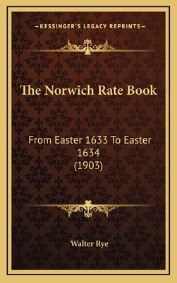The Norwich Rate Book: From Easter 1633 To East... 1169048749 Book Cover