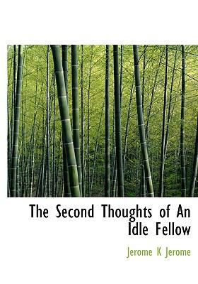 The Second Thoughts of an Idle Fellow 1117579808 Book Cover