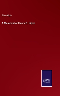 A Memorial of Henry D. Gilpin 337509759X Book Cover