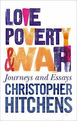 Love, Poverty and War: Journeys and Essays. Chr... 1843544512 Book Cover