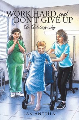 Work Hard, and Don'T Give Up: An Autobiography 1546248978 Book Cover