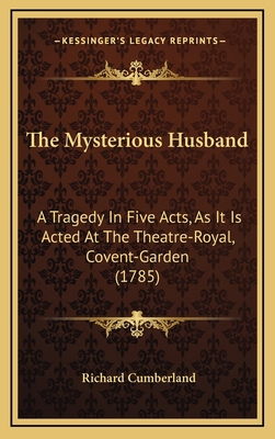 The Mysterious Husband: A Tragedy In Five Acts,... 1168842743 Book Cover