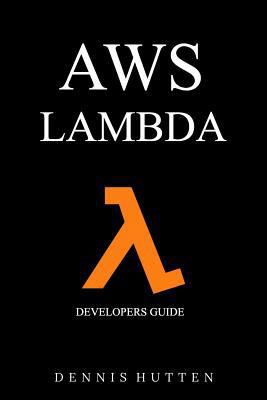 Aws: Developers Guide to AWS Lambda The Ultimat... 1977548172 Book Cover