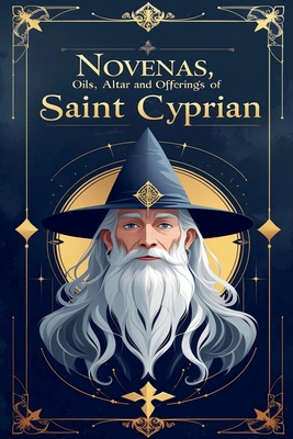 Novenas, Oils, Altar and Offerings of Saint Cyp... B0DV8CBFWY Book Cover
