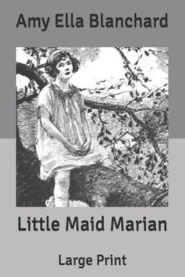 Little Maid Marian: Large Print B0858W4H8J Book Cover