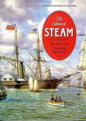 The Advent of Steam: The Merchant Steamship Bef... 1557500002 Book Cover