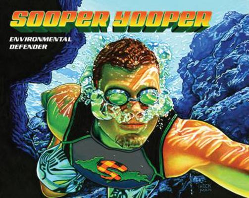 Sooper Yooper: Undaunted Hero from the North Ba... 1933272260 Book Cover