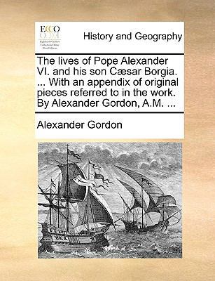 The lives of Pope Alexander VI. and his son Cæs... 1170019153 Book Cover