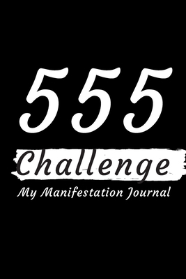 555 Challenge: The Law of Attraction Writing Exercise Journal & Workbook  : A journal to manifest the abundance you are dreaming of: 100 pages journal  . Workbook for the 55 x 5 Manifestation Method B083XX66RJ Book Cover