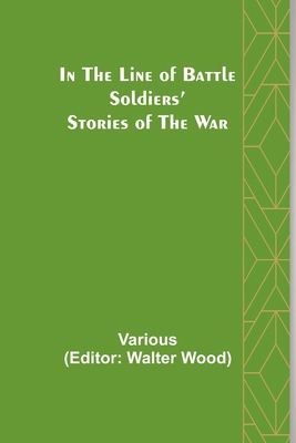 In the Line of Battle; Soldiers' Stories of the... 9356579334 Book Cover