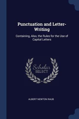 Punctuation and Letter-Writing: Containing, Als... 1296799107 Book Cover