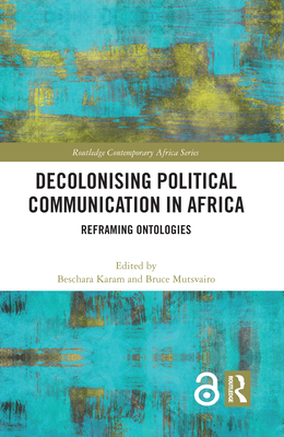 Decolonising Political Communication in Africa:... 036754430X Book Cover