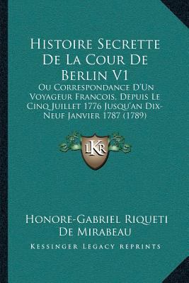 Histoire Secrette De La Cour De Berlin V1: Ou C... [French] 1166165914 Book Cover