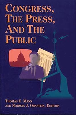 Congress, the Press, and the Public 0815754612 Book Cover