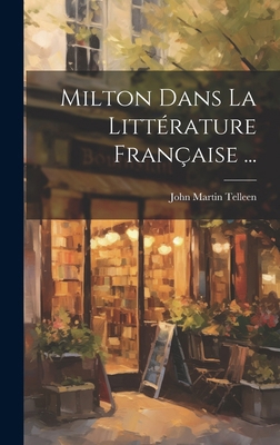 Milton Dans La Littérature Française ... [French] 102004506X Book Cover